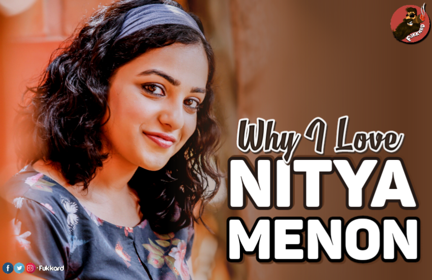  Why I love Nitya Menon